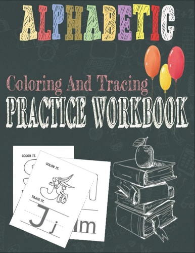 Alphabetic Coloring And Tracing Practice Workbook Activity Book for Toddlers and Preschool Kids to Learn The English Alphabet Letters from A to Z, Included Bonus 1 to 10 Cursive Numbers Handwriting Tracing Book for Preschoolers and Kids Ages 3-5
