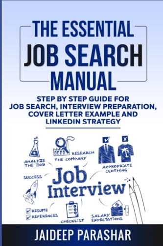 The Essential Job Search Manual Step by Step Guide for Job Search, Interview Preparation, Cover Letter Example and LinkedIn Strategy