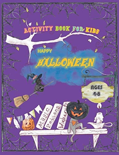 Happy Halloween Activity Book for Kids Ages 4-8. Trick Or Treat!! - A Halloween Workbook for Learning, Cute Coloring Pages, Mazes, Shawdowing Matching Games and More.-100+Activity Pages of 8.5"x11"