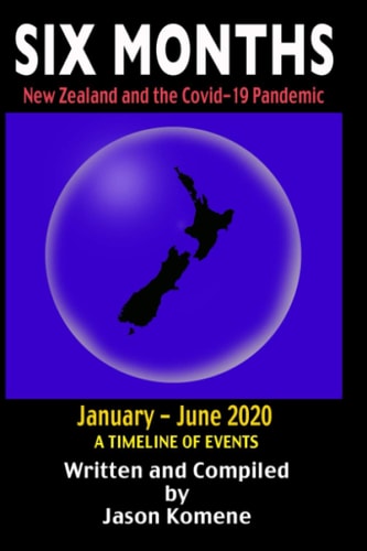 Six Months New Zealand and the Covid-19 Pandemic
