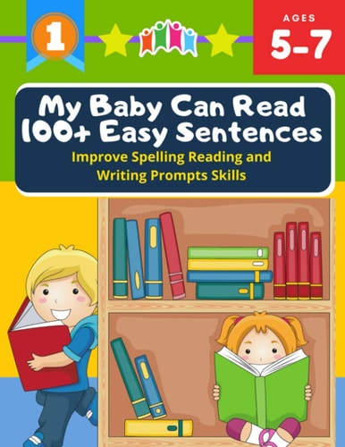 My Baby Can Read 100+ Easy Sentences Improve Spelling Reading And Writing Prompts Skills 1st Basic Vocabulary with Complete Dolch Sight Words Flash Cards Kindergarten First Grade Learn to Read Books for Easy Readers Kids 5-7, Distance Learning, Homschool