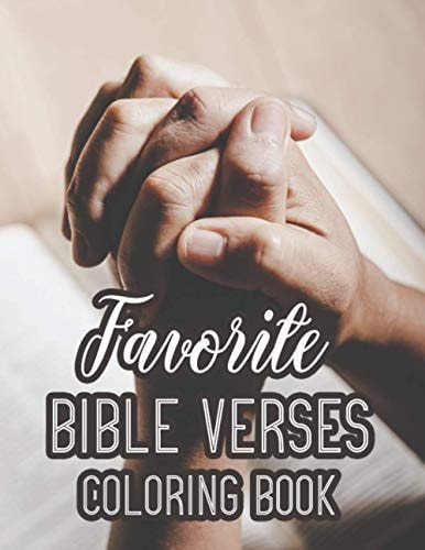 Favorite Bible Verses Coloring Book Christian Faith-Building Coloring Pages For Adults, Calming Floral Designs With Bible Verses to Soothe The Mind and Soul