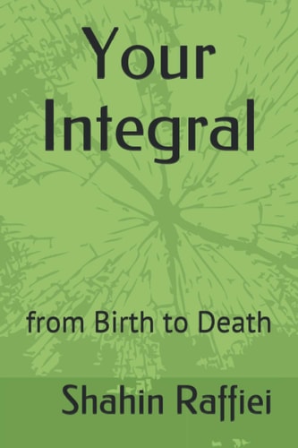 Your Integral From Birth to Death