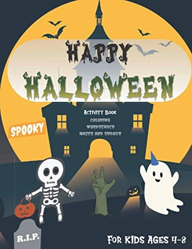 Happy Halloween Activity and Coloring Book for Kids Ages 4-8 A Spooky Funny Cute and Creepy Scary Activities with Coloring, Mazes, Wordsearch, Sudoku For Creative Children Little Kids, Toddler and Preschool