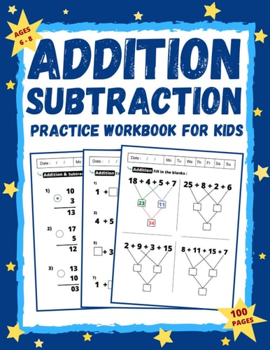 Addition and Subtraction Workbook for Kids Ages 6-8 Math Practice Workbook Grades 1-3 / Basic Math + Worksheets with Activities, Exercises (Homeschool Grades 1-3)