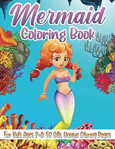 Mermaid Coloring Book For Kids Ages 2-8: 50 Cute, Unique Coloring Pages