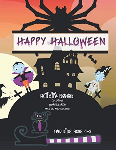 Happy Halloween Activity and Coloring Book for Kids Ages 4-8 A Spooky Scary Funny Cute and Creepy Coloring Book, Mazes, Wordsearch, Sudoku For Creative Children Little Kids, Toddler and Preschool