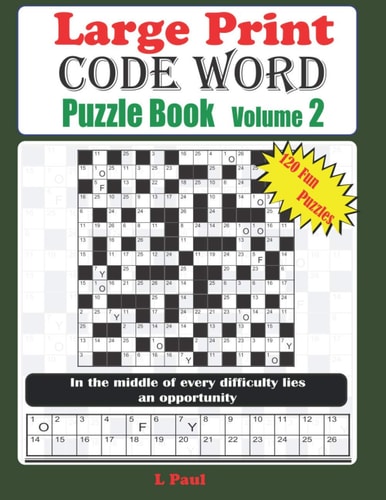 Large Print Code Word Puzzle Book 2 120 Brain Teaser Puzzles for Adults; ( Book 2) Puzzles for the Mind,Memory, Reasoning, Relaxing and Mood