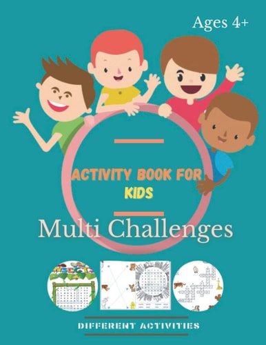 Activity Book For Kids Multi Challenges Activity Book For Kids Ages 4 & Up: Mazes, Word Search, Puzzles, Dot-To-Dot, Soduko, Matchsticks, And More ...