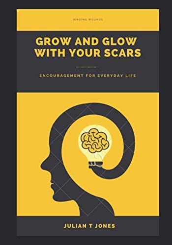 Binding Wounds Grow and Glow with Your Scars Encouragement for Everyday Life