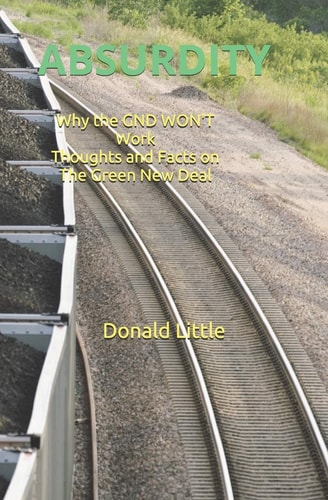 Absurdity Why the GND Won't Work! Thoughts and Facts on The Green New Deal