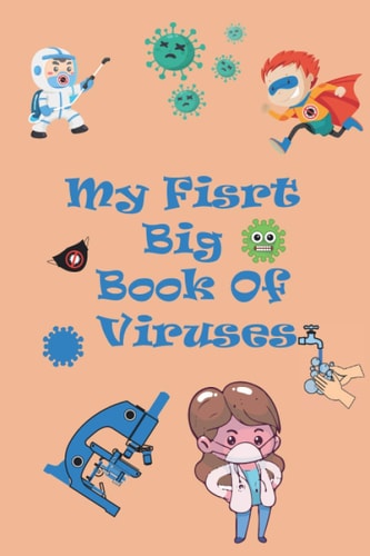 My First Big Book of Viruses My First Big Book of Viruses, Easy and Funny Educational Coloring Book for Kids 25 Pages 6 X 9 Inshes