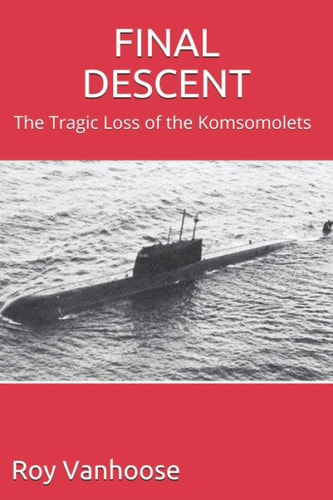 Final Descent The Tragic Loss of the Komsomolets
