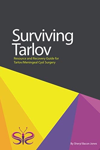 Surviving Tarlov Resource and Recovery Guide for Tarlov/Meningeal Cyst Surgery
