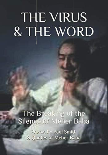 The Virus & the Word The Breaking of the Silence of Meher Baba