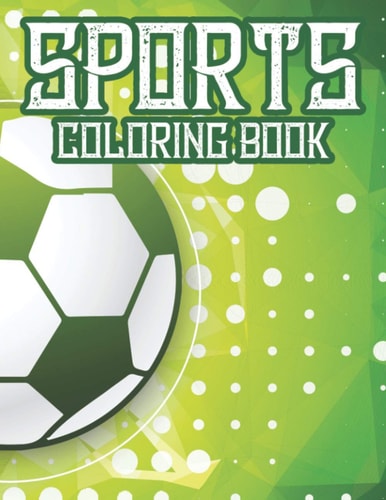 Sports Coloring Book Coloring And Tracing Book For Kids, Sports-Themed Designs For Kids To Color And Trace
