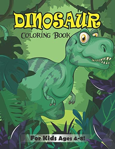 Dinosaur Coloring Book for Kids Ages 4-8! Fun and Cute Coloring Book For Kids (volume 1)