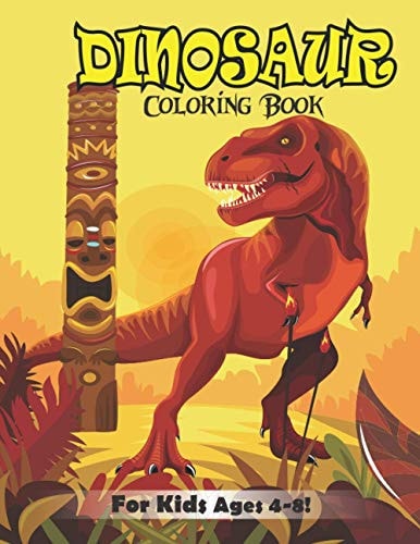 Dinosaur Coloring Book for Kids Ages 4-8! Great Gift Idea for Boys & Girls (volume 2)