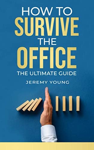 How To Survive The Office The Ultimate Guide