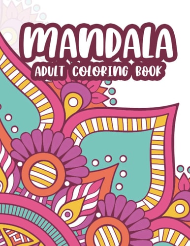 Mandala Adult Coloring Book Illustrations, Designs, And Patterns To Color For Relaxation, Stress Relief Coloring Pages