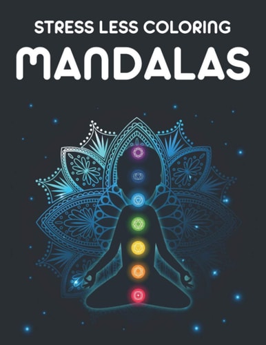Stress Less Coloring Mandalas Calming Designs Collection For Adults To Color, Relaxing Coloring Pages Of Mandalas And Patterns