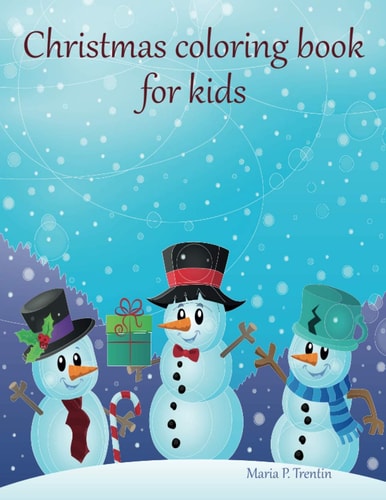 Christmas Coloring Book for Kids Big Christmas Coloring Book with Christmas Trees, Santa Claus, Reindeer, Snowman, and More!