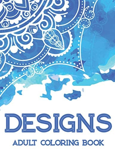 Designs Adult Coloring Book Stress Relieving Mandalas To Color, Relaxing Coloring Book With Calming Illustrations And Designs