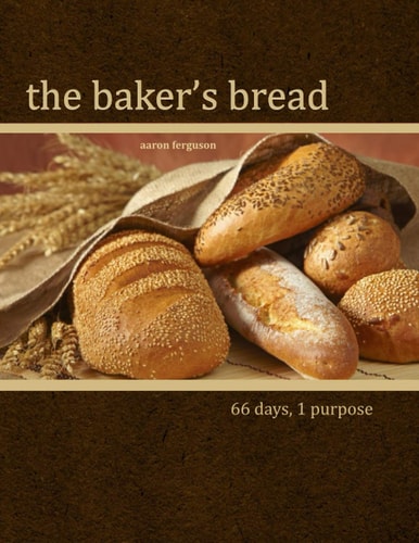 The Baker's Bread 66 Days, 1 Purpose