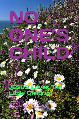 No One's Child JESUS Loves The Little Children