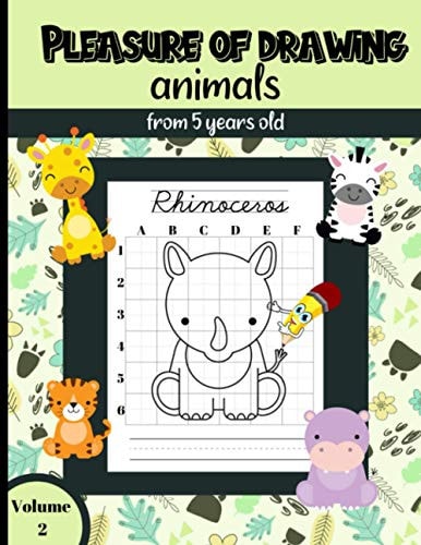 Pleasure of Drawing Animals from 5 Years Old Volume 2 25 Drawings of Farm, Wild, Forest and Jungle Animals to be Reproduced According to the Grid Technique / Large Size 8.5"x11"