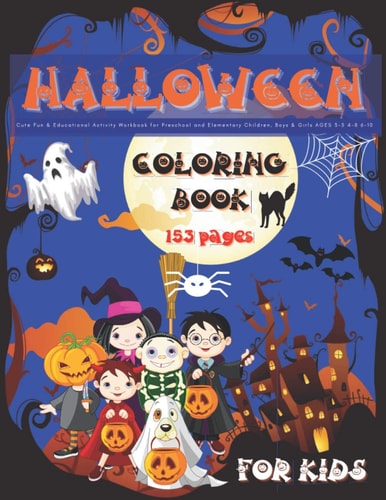 HALLOWEEN - Coloring Book for Kids / Cute Fun & Educational Activity Workbook for Preschool and Elementary Children, Boys & Girls AGES 3-5 4-8 6-10 LARGE PRINTS Scary Creatures: Witches Ghosts Monsters Animals Pumpkins / Great Birthday & Christmas Gift