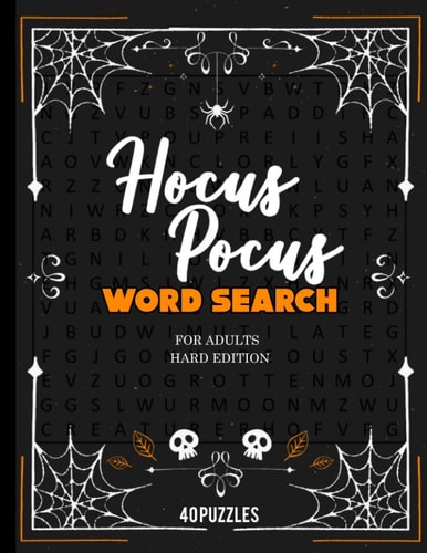 Hocus Pocus Word Search For Adults Hard Edition 40 Puzzles Big Fun Halloween Game With Challenging Word Find Activites. Perfect Puzzle Game During Autumn Evenings. Great Brain Traning