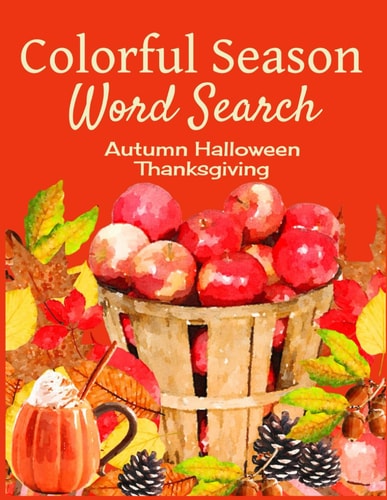 Colorful Season Word Search: Autumn Halloween Thanksgiving Fall Word Search Puzzles for Adults and Teens with Solutions