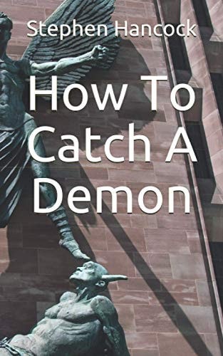 How To Catch A Demon A Baseline for the Christian Theological Perspective on Demonic Possession