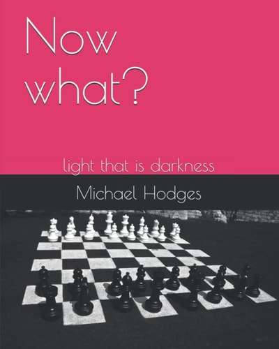 Now What? Light that is Darkness