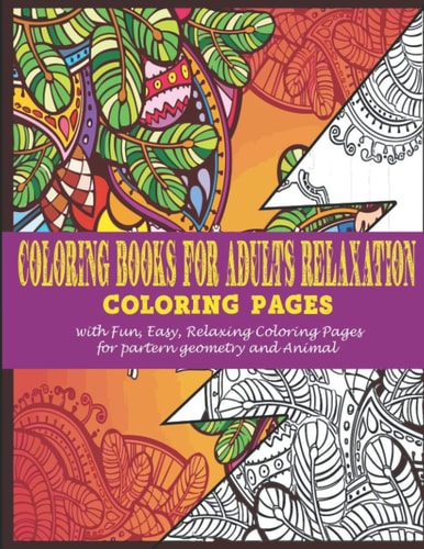 Coloring Books for Adults Relaxation -Coloring Pages with Fun, Easy, Relaxing Coloring Pages for Partern Geometry and Animal