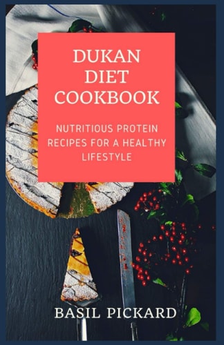 Dukan Diet Cookbook Nutritious Protein Recipes for a Healthy Lifestyle