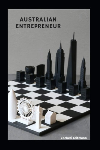 Australian Entrepreneur A Step by Step Guide to Building a Business in Australia .
