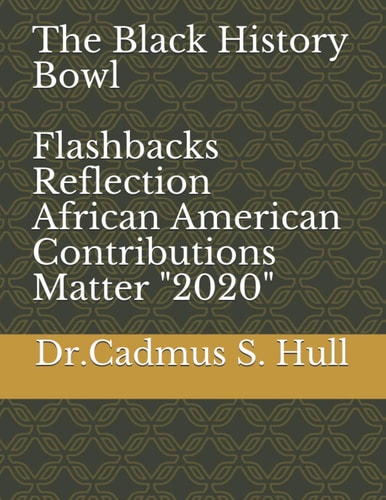 The Black History Bowl Flashbacks Reflection African American Contributions Matter "2020"