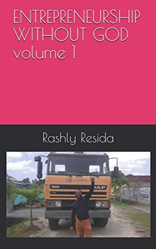 ENTREPRENEURSHIP WITHOUT GOD Volume 1