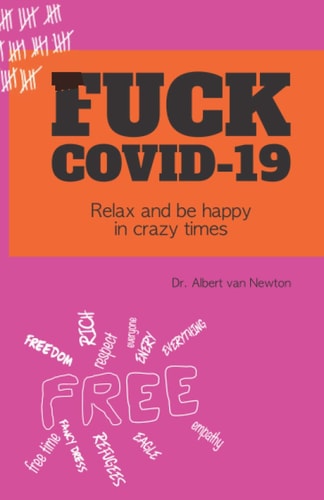 Fuck Covid-19 Relax and be Happy in Crazy Times