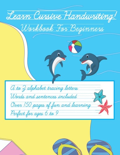 Learn Cursive Handwriting! Workbook for Children Ages 6-9. Easily Trace the Letters and Practice at Students Own Pace. Large Print. Includes Practice Pages for the Alphabet, Words, Sentences and Blank Practice Sheets. Great Gift!