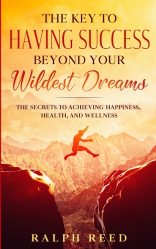 The Key to Having Success Beyond Your Wildest Dreams