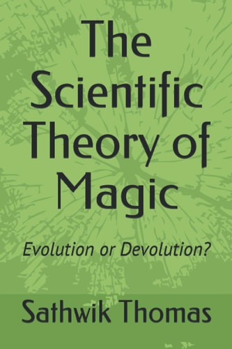The Scientific Theory of Magic Evolution Or Devolution?