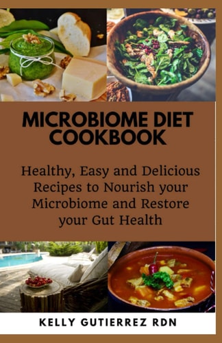 Microbiome Diet Cookbook Healthy, Easy and Delicious Recipes to Nourish Your Microbiome and Restore Your Gut Health