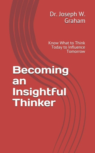 Becoming an Insightful Thinker Know What to Think Today to Influence Tomorrow