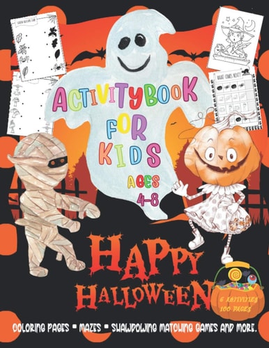 Activity Book for Kids Ages 4-8 H A P P Y H A L L O W E E N 2 0 2 0 -Coloring Pages, Mazes, Shawdowing Matching Games and More.- 100+ Activity Pages of 8.5"x11"