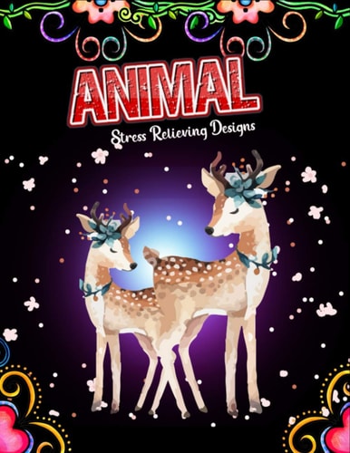 Animal Stress Relieving Designs An Adult Coloring Book with Elephants, Owls, Horses, Cats, and Many More!