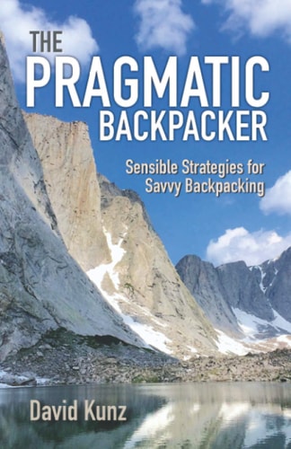 The Pragmatic Backpacker Sensible Strategies for Savvy Backpacking