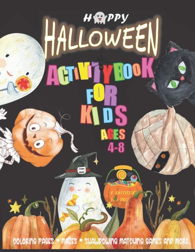 Halloween Activity Book for Kids Ages 4-8 HAPPY H-A-L-L-O-W-E-E-N 2020 - Kawaii Coloring Pages, Mazes, Shawdowing Matching Games and More.- 100+ Activity Pages of 8.5"x11"